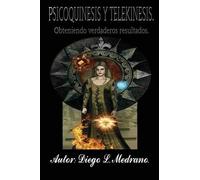 Diego Luis Medrano Psicoquinesis y Telekinesis. (Tascabile)