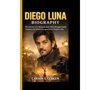 DIEGO LUNA BIOGRAPHY: The Journey of a Mexican Actor Who Brought Depth, Passion, and Global Recognition to Modern Film