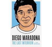Diego Maradona Diego Maradona: The Last Interview (Tascabile)