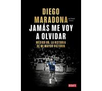 Diego Maradona Jamás me voy a olvidar / I Will Never Forget (Tascabile)