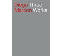 Diego Marcon. Three Works. Ediz. italiana e inglese
