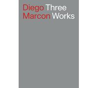 Diego Marcon. Three Works. Ediz. italiana e inglese - [Lenz Press]