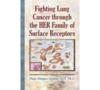 Diego Marquez M Fighting Lung Cancer Through the HER Family o (Copertina rigida)