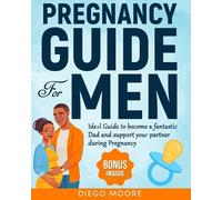 Diego Moore Pregnancy Guide For Men (Tascabile)