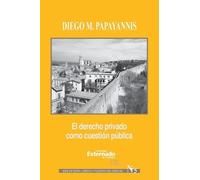Diego Papayannis El derecho privado como cuestión pública. (Tascabile)