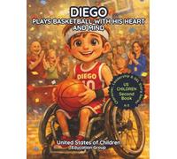Diego Plays Basketball with His Heart and Mind: Second Book of US Children: Character, Leadership & SEL Story Series (K-3)