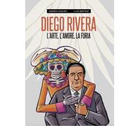 Diego Rivera. L'arte, l'amore, la furia