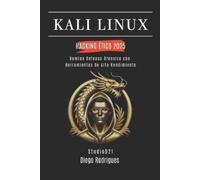 Diego Rodrigues Kali Linux Hacking Ético 2025 (Tascabile)