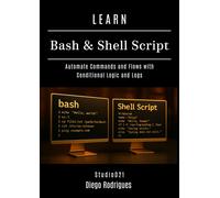 Diego Rodrigues LEARN BASH & SHELL SCRIPT: Automate Commands and Flo (Tascabile)