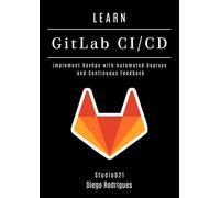 Diego Rodrigues LEARN GitLab CI/CD (Tascabile) Infrastructure & Automation
