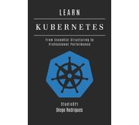 Diego Rodrigues Learn Kubernetes (Tascabile) Infrastructure & Automation