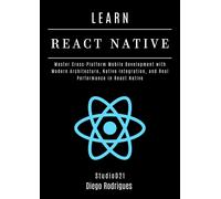 Diego Rodrigues LEARN REACT NATIVE 2025 Edition: Master Cross-Platfo (Tascabile)