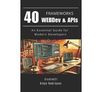 Diego Rodrigues Studiod21 Smart Tech Conte 40 FRAMEWORKS WEBDev & AP (Tascabile)