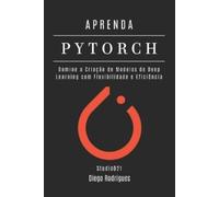 Diego Rodrigues Studiod21 Smart Tech Content Aprenda Pytorch (Tascabile)