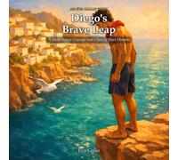 Diego's Brave Leap: A Story About Courage and Chasing Your Dreams