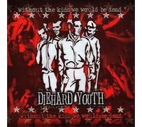 Diehard Youth - Without The Kids