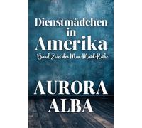 Dienstmädchen im Amerika: Band Zwei der Man-Maid-Reihe
