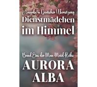 Dienstmädchen im Himmel: Band Eins der Man-Maid-Reihe