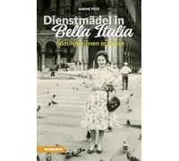 Dienstmädel in Bella Italia: Südtirolerinnen erzählen: 8