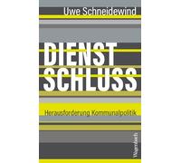 Dienstschluss - Herausforderung Kommunalpolitik