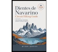 Dientes de Navarino Circuit Hiking Guide: Trek Planning, Campsites, Weather & Route Logistics