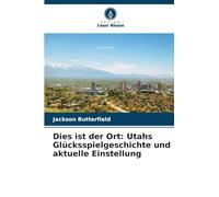 Dies ist der Ort: Utahs Glücksspielgeschichte und aktuelle Einstellung