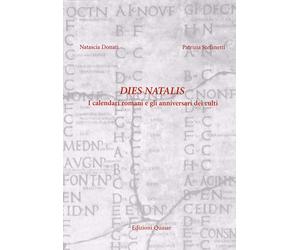 Dies Natalis. I Calendari Romani e gli Anniversari dei Culti - [Quasar]