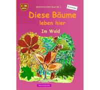 Diese Bäume leben hier: BROCKHAUSEN Buch Bd. 1. Im Wald. 4 - 99 Jahre. Entdecker