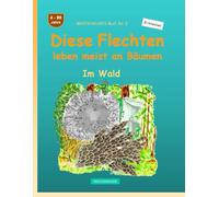 Diese Flechten leben meist an Bäumen: BROCKHAUSEN Buch Bd. 2 . Im Wald. 4 - 99 Jahre. Entdecker