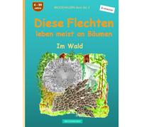 Diese Flechten leben meist an Bäumen: BROCKHAUSEN Buch Bd. 2 . Im Wald. 4 - 99 Jahre. Entdecker