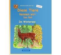 Diese Tiere kennen wir: Das Reh: BROCKHAUSEN Buch Bd. 1. Im Winterzoo. 4 - 99 Jahre. Entdecker