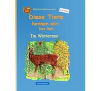 Diese Tiere kennen wir: Das Reh: BROCKHAUSEN Buch Bd. 1. Im Winterzoo. 4 - 99 Jahre. Entdecker