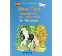 Diese Tiere kennen wir: Das Tinker-Pferd: BROCKHAUSEN Buch Bd. 1. Im Winterzoo. 4 - 99 Jahre. Entdecker