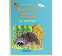 Diese Tiere kennen wir: Der Waschbär: BROCKHAUSEN Buch Bd. 1. Im Winterzoo. 4 - 99 Jahre. Entdecker