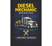 Diesel Mechanic Word Search Book: Master Diesel Mechanic Vocabulary, Large Print Puzzle Collection with 100 Puzzles and 2000 Unique Words on Diagnostics, Heavy Equipment, and Engine Systems