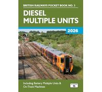 Diesel Multiple Units 2026: Including Multiple Unit Formations and on Track Machines: 3