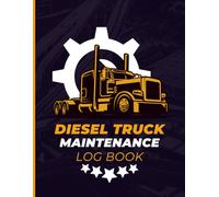 Diesel Truck Maintenance Log Book: Complete Record Book for Diesel, Semi, and Delivery Trucks - Track Repairs, Mileage, and Inspections