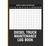 Diesel Truck Maintenance Log Book: Maintain Repair Notes and Purchase History with Dedicated Sections for Service Documentation and Maintenance Planning