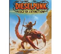 DIESELPUNK Edge Of Extinction Adult Coloring Book: Over 50 Dark Post-Apocalyptic Survival Designs, Featuring Radioactive Mutants, Industrial Ruins, ... Stress Relief Coloring for Adults and Teens