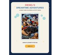 Diesel's Dreamtime Adventures: A Great Dane Coloring & Activity Book