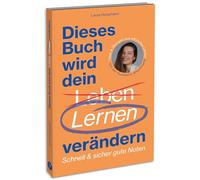 Dieses Buch wird dein Lernen verändern: Schnell & sicher gute Noten: Lernratgeber für Schüler*innen und Studierende. Tipps & Übungen zum effizienten Lernen.