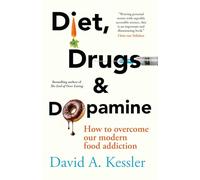 Diet, Drugs and Dopamine: How to overcome our modern food addiction