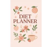 Diet Planner: A Gentle and Feminine Food Journal to Track Daily Meals & Self-Care