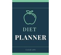 Diet Planner: A Simple Weekly Meal and Nutrition Tracker to Build Healthy Eating Habits