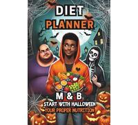Diet Planner M&B Start with Halloween Your good nutrition: Organizer that helps you organize and maintain a proper diet to achieve and maintain health and good condition