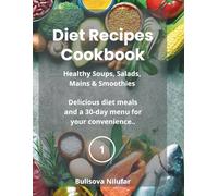Diet Recipes Cookbook: Healthy Soups, Salads, Mains & Smoothies