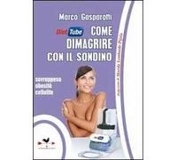 Diet tube come dimagrire con il sondino. Sovrappeso obesità cellulite