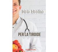 Dieta Alcalina per la Tiroide: Ripristinare e riequilibrare la vostra salute tra
