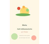 Dieta anti-infiammatoria per l'estare: Ricette, facili, veloci e gustose per sentirsi leggeri tutta l'estate