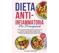 Dieta anti-infiammatoria per principianti (2 Libri in 1) - Claudia Minzoli